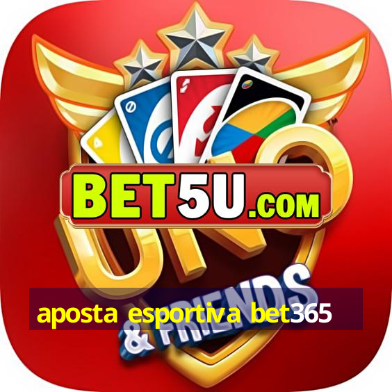 aposta esportiva bet365